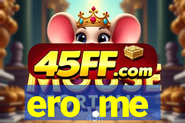 ero .me